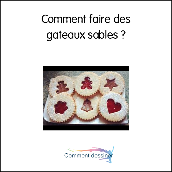 Comment faire des gâteaux sablés